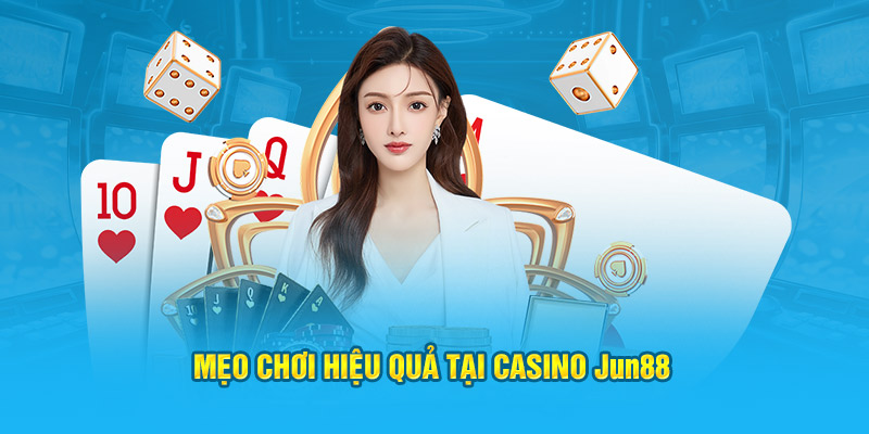 Casino Jun88: Sân Chơi Cho Những Người Yêu Thích Cá Cược 4 Mẹo chơi hiệu quả tại Casino Jun88