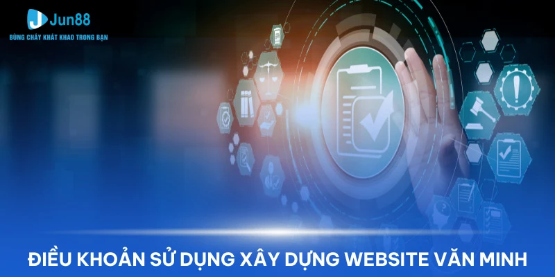 Điều khoản sử dụng trang web Jun88 khách hàng cần chú ý 1 Điều khoản Jun88 giúp xây dựng sân chơi tin cậy
